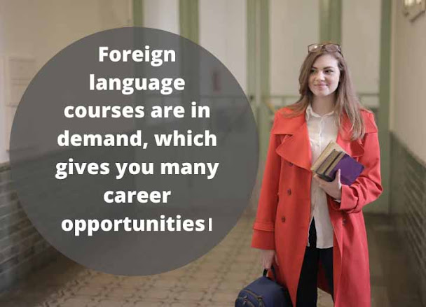 Foreign language courses are in demand, which gives you many career opportunities।