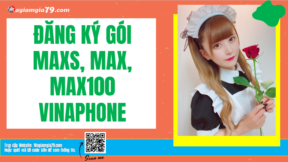 Đăng ký gói MAXS, MAX, MAX100, MAX200, MAX300 Vinaphone