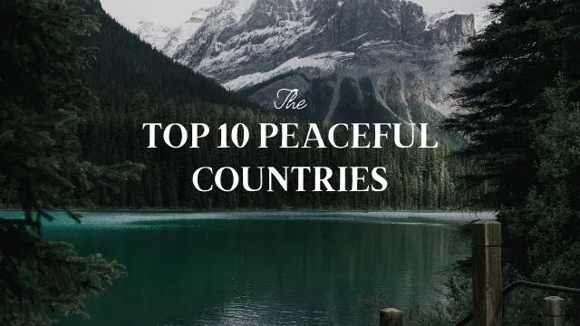 বিশ্বের সবচেয়ে শান্তিপূর্ন প্রথম ১০ দেশ বিশ্বের সবচেয়ে শান্তিপূর্ন প্রথম ১০ দেশ