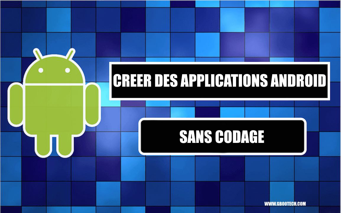 Comment Creer Des Applications Android Sans Codage