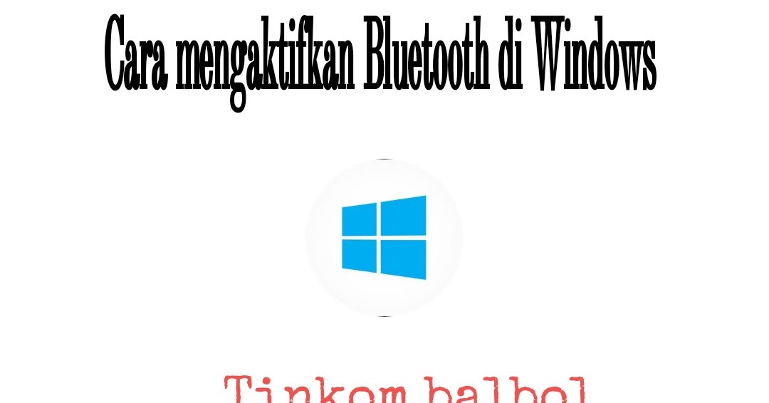 Cara Mengaktifkan Bluetooth Di Windows 7 8 1 10 Zetro Enter