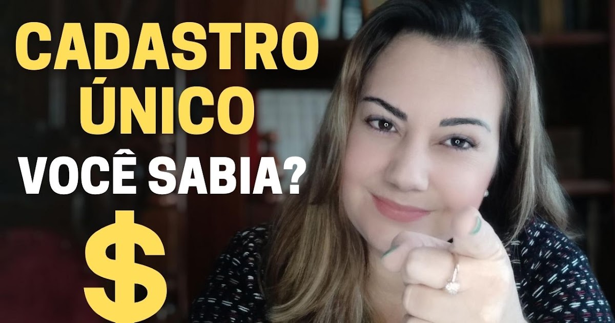 CADASTRO ÚNICO (CadÚnico): Descubra os 23 benefícios ou vantagens que