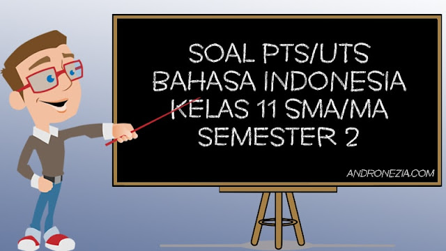 Soal UTS/PTS Bahasa Indonesia Kelas 11 Semester 2 Tahun 2021