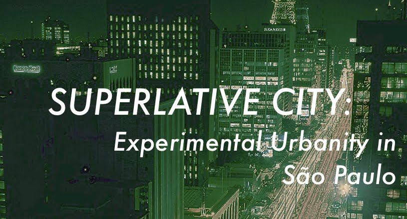 Superlative City: Experimental Urbanity in São Paulo