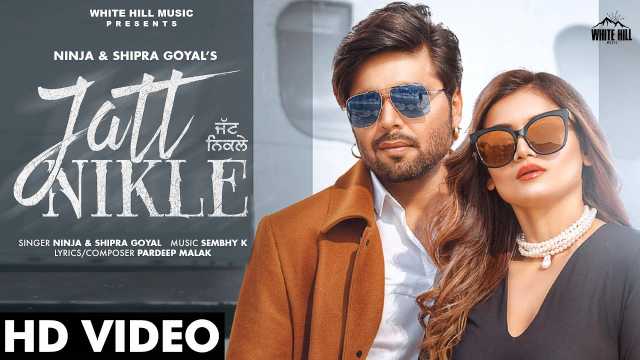 Jatt Nikle Lyrics In English - Ninja & Shipra Goyal | Fast2lyric