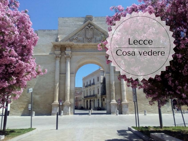 Cosa Vedere A Lecce 50 Luoghi Di Interesse E Posti Da Visitare