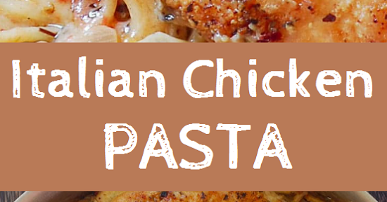 Italian Chicken Pasta - Easy Recipes