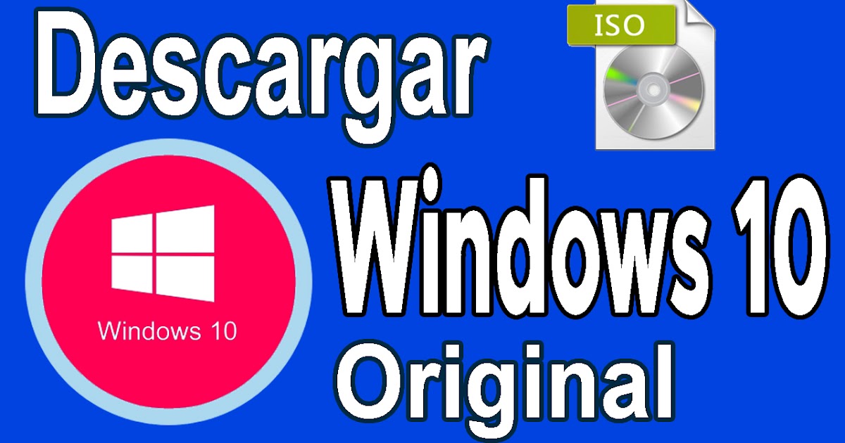 Descargar Windows 10【iso Original】32 Y 64 Bits Gratis Español 🥇