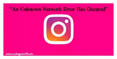 Cara Mengatasi An Unknown Network Error Has Occurred Dengan Baik dan Benar