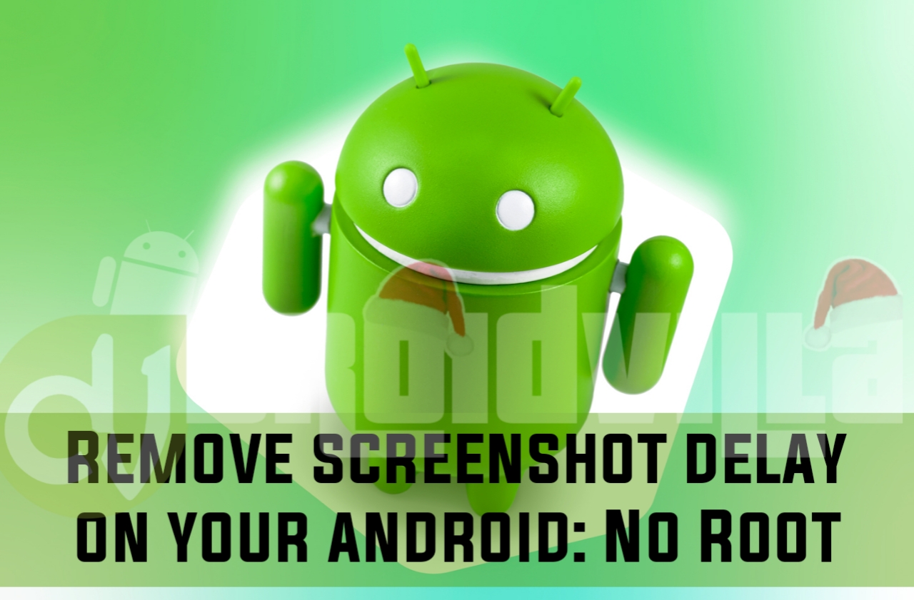 how-to-remove-screenshot-delay-on-your-android-no-root-droidvilla-technology-solution-android-apk-phone-reviews-technology-updates-tipstricks