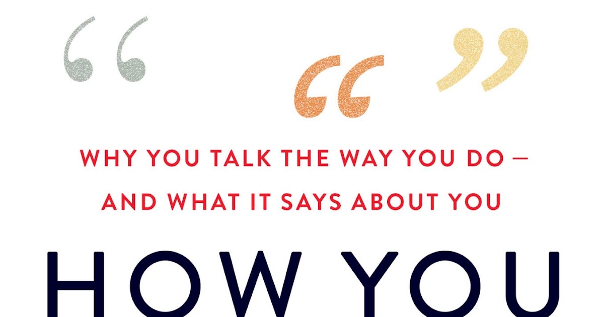 Review How You Say It Why You Talk the Way You Do—And What It Says