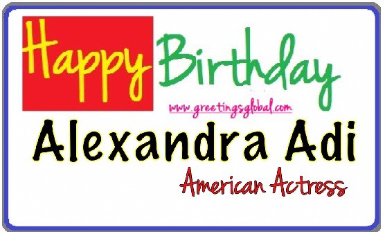 Birthday wishes to Alexandra Adi 2020,2021