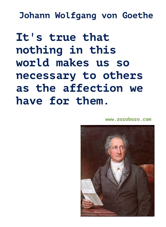 Johann Wolfgang von Goethe Quotes. Johann Wolfgang von Goethe Poems, Life Quotes, Love Quotes & Inspirational Quotes. Johann Wolfgang von Goethe Philosophy