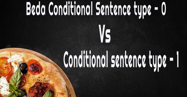 Beda Conditional Sentence Type 0 Dan Type 1 Berbagi Ilmu