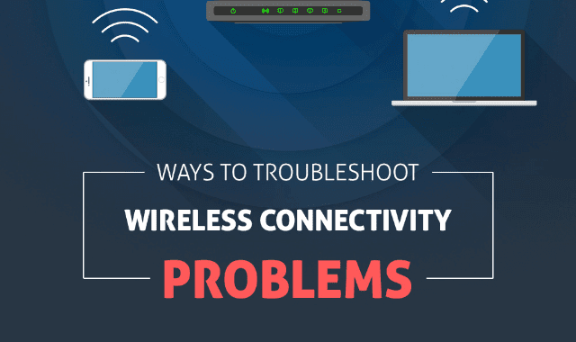 Ways to Troubleshoot Wireless Connectivity Problems