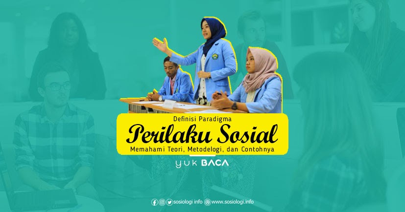 Definisi Paradigma Perilaku Sosial Memahami Teori Metodelogi Dan Contohnya Kupas