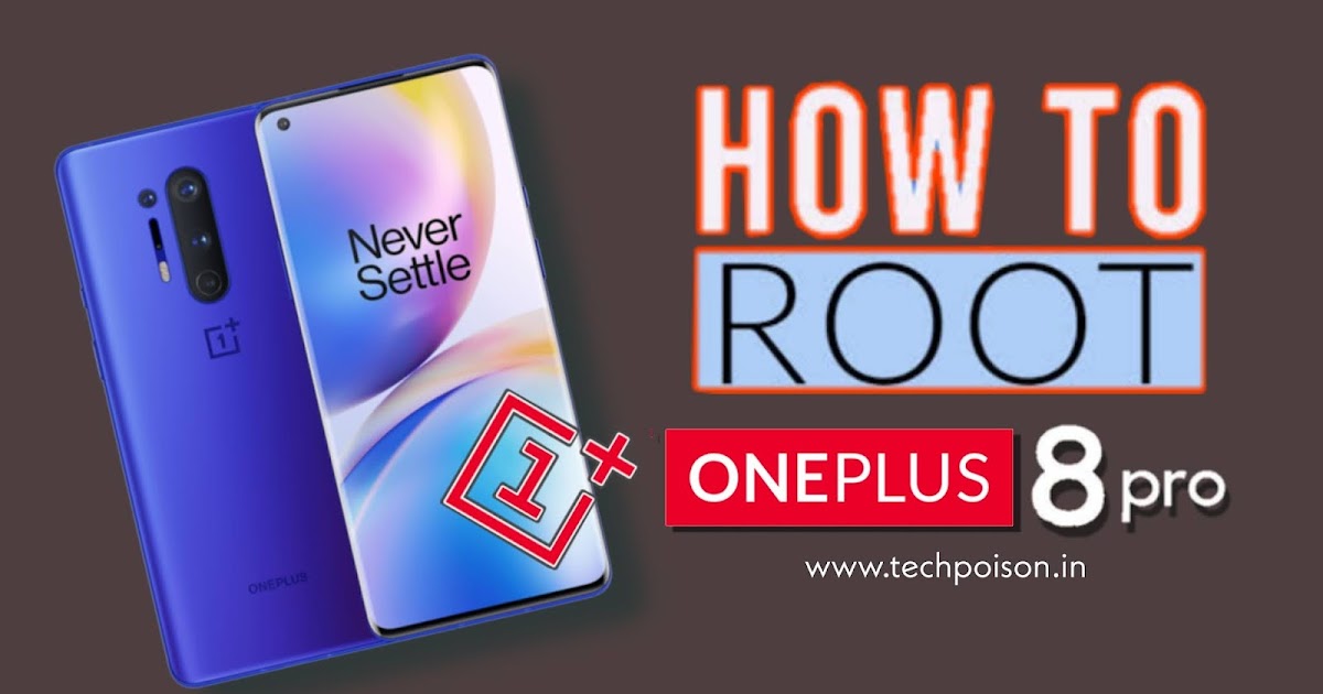 [GUIDE] How to Root OnePlus 8 Pro without TWRP | Tech Poison