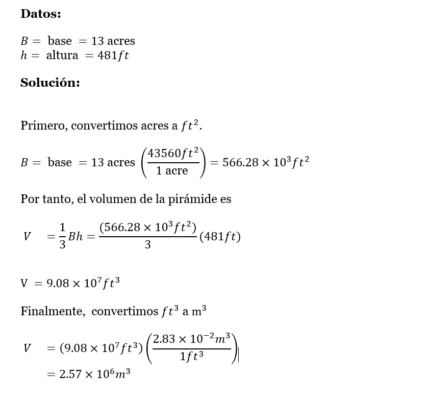 18. Una pirámide tiene una altura de 481 ft y su base cubre una área de 13.0 acres (figura P 1.