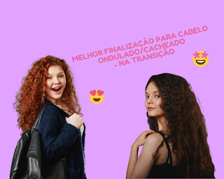 MELHOR FINALIZAÇÃO PARA CABELO ONDULADO/CACHEADO - NA TRANSIÇÃO