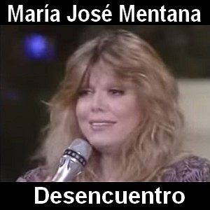 Maria Jose Mentana – Desencuentro