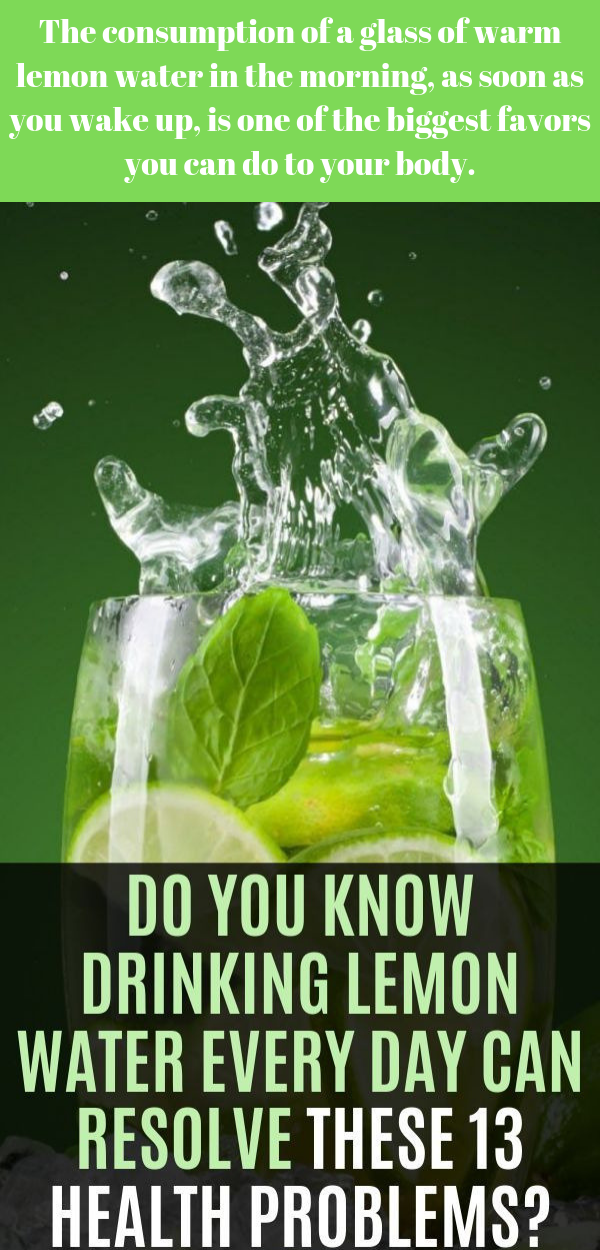 Do You Know Drinking Lemon Water Every Day Can Resolve These 13 Health