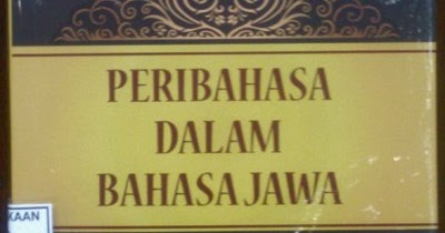 Belajar Peribahasa Bahasa Jawa Dan Artinya | MUDA MUDI CONDROWANGSAN