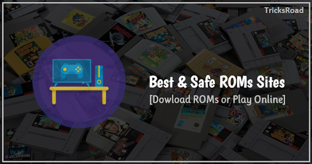 11 Best Safe Roms Sites To Download Roms Tricksroad Making Your