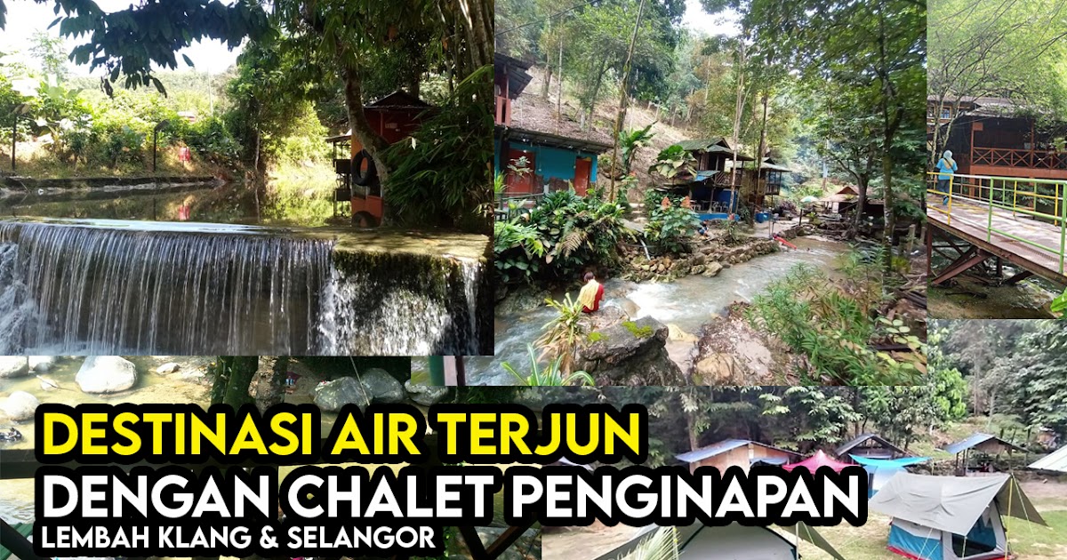 Destinasi Percutian Air Terjun Dengan Chalet Penginapan Di Lembah Klang Dan Selangor