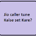Jio caller tune Kaise set Kare?