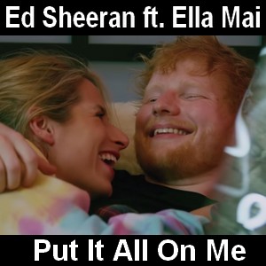 Ed Sheeran – Put It All On Me ft. Ella Mai