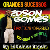 EDSON GOMES GRANDES SUCESSOS SEM VINHETA BY DJ HELDER ANGELO