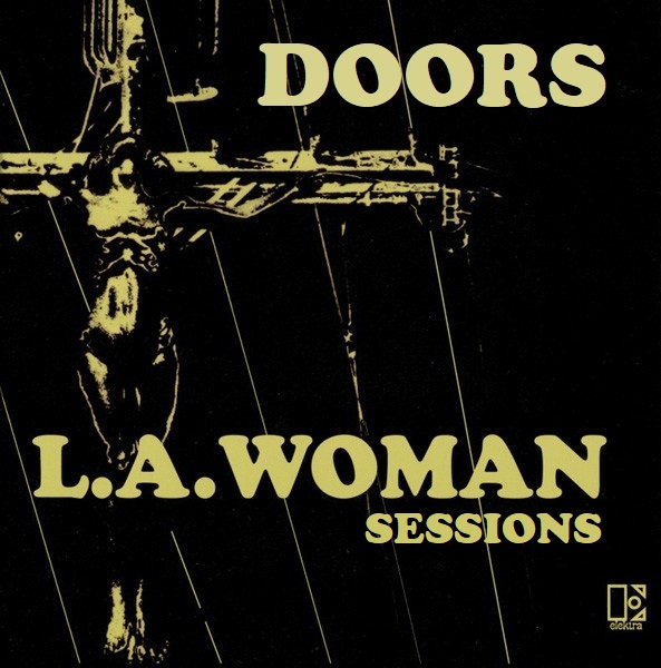 Albums I Wish Existed The Doors L A Woman Sessions 1971
