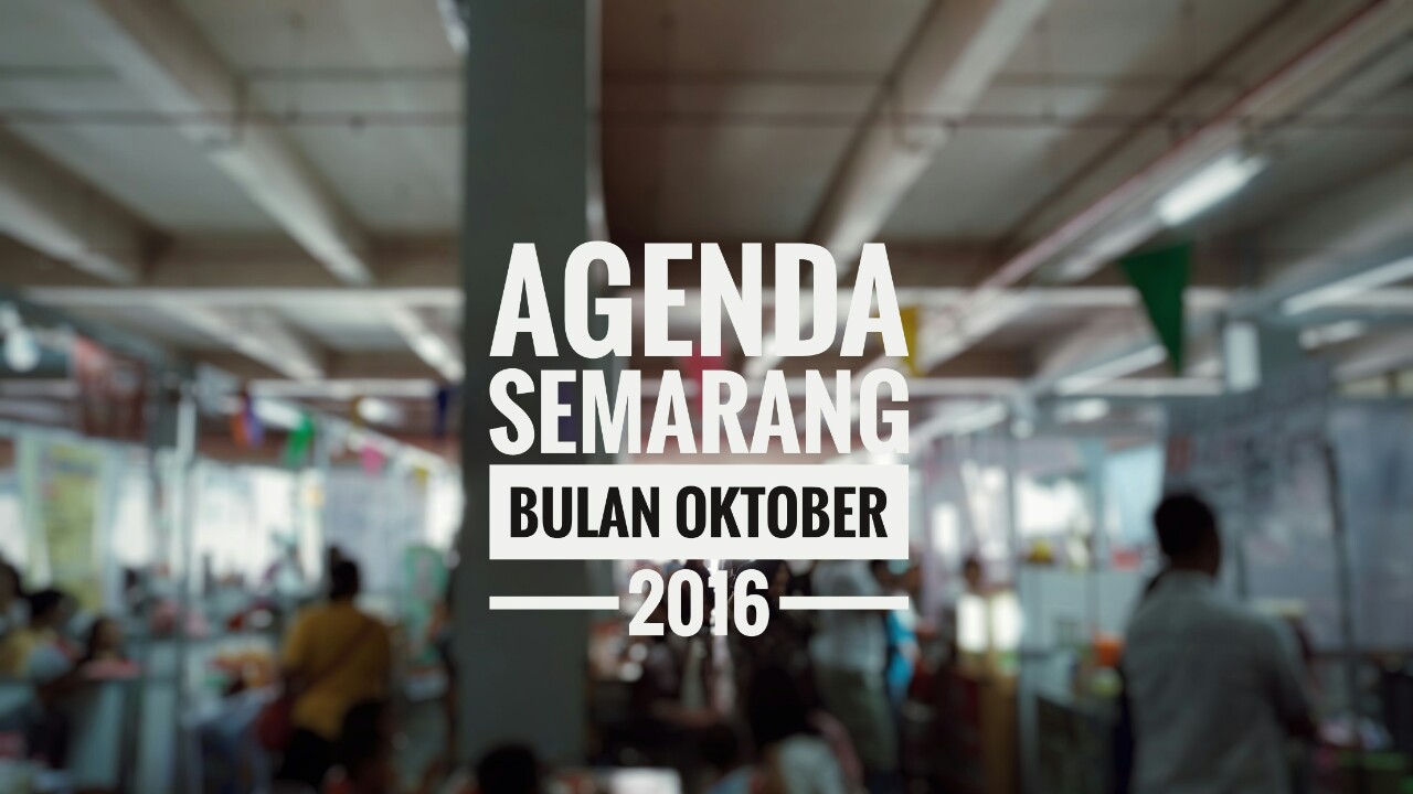 Daftar Agenda Semarang Bulan Oktober 2016 Daftar Agenda Semarang Bulan Oktober 2016