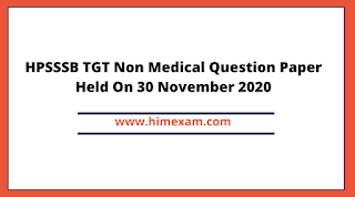 HPSSSB TGT Non Medical Question Paper Held On 30 November 2020 HPSSSB TGT Non Medical Question Paper Held On 30 November 2020