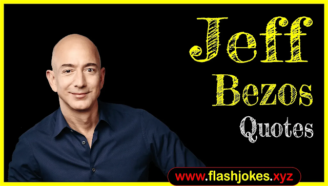 Jeff Bezos Quotes In English | Biography Jeff Bezos Quotes In English | Biography