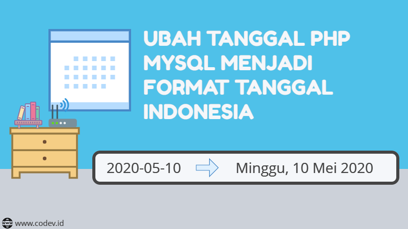 Cara Mengubah Tanggal Php Mysql Menjadi Format Tanggal Indonesia Simpel Dan Mudah Codev Id