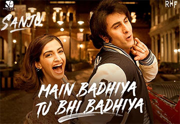 Main Badhiya Tu Bhi Badhiya Song Lyrics and Video - Sanju || Ranbir Kapoor, Sonam Kapoor | Sonu Nigam & Sunidhi Chauhan
