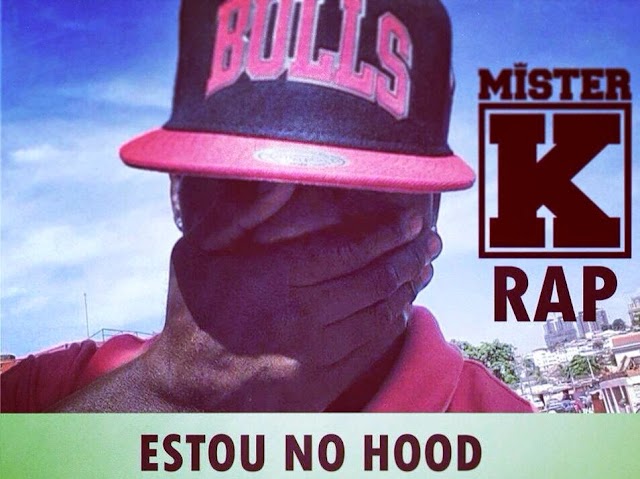 Mister - K - ReaFirma - se No Hip Hop com a Nova Faixa - Estou No Hood (Download Free)