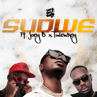 E.L - Sudwe ft Joey B x Tulenkey