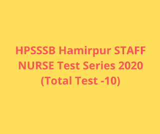 HPSSSB Hamirpur Staff Nurse Exam Test Series 2020(Total Test -10) HPSSSB Hamirpur Staff Nurse Exam Test Series 2020(Total Test -10)