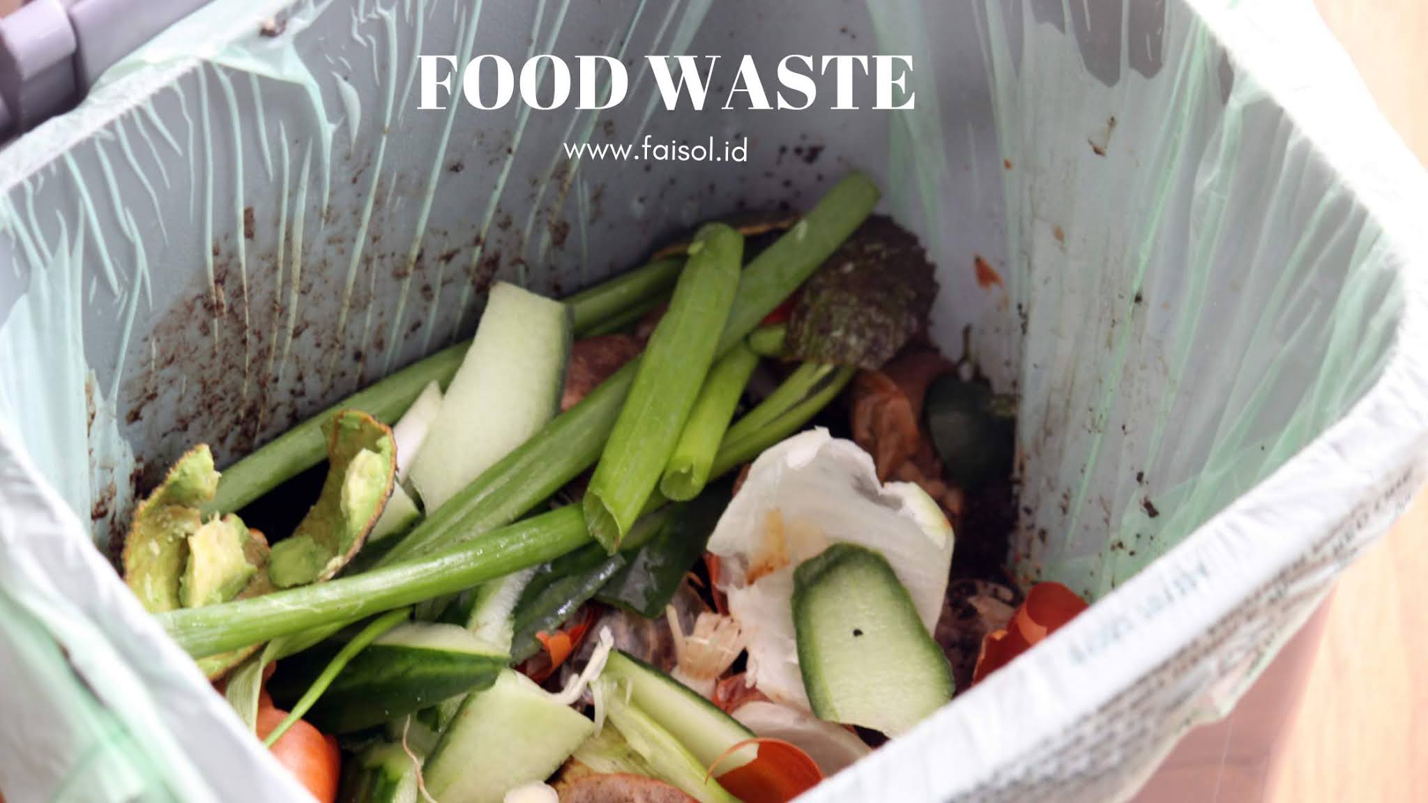 Bahaya Food Waste Bagi Lingkungan, Stop Mulai Sekarang!