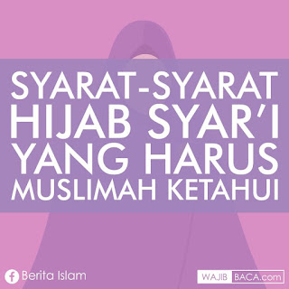 Syarat-syarat Hijab Syari yang Harus Muslimah Ketahui Syarat-syarat Hijab Syari yang Harus Muslimah Ketahui