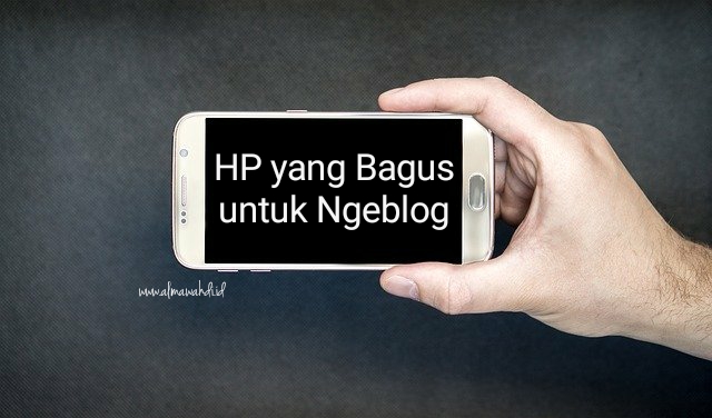 HP yang Bagus untuk Ngeblog