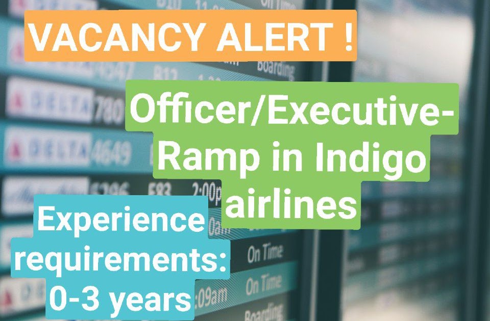 Officer/Executive Ramp vacancy in Indigo airlines 0 to 3 years