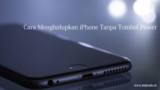 Cara Menghidupkan iPhone Tanpa Tombol Power
