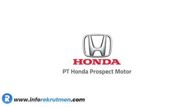 rekrutmen PT. Honda Prospect Motor. Terbaru Juni - Juli 2021