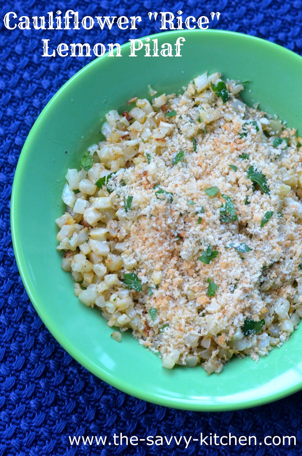 The Savvy Kitchen Cauliflower "Rice" Lemon Pilaf