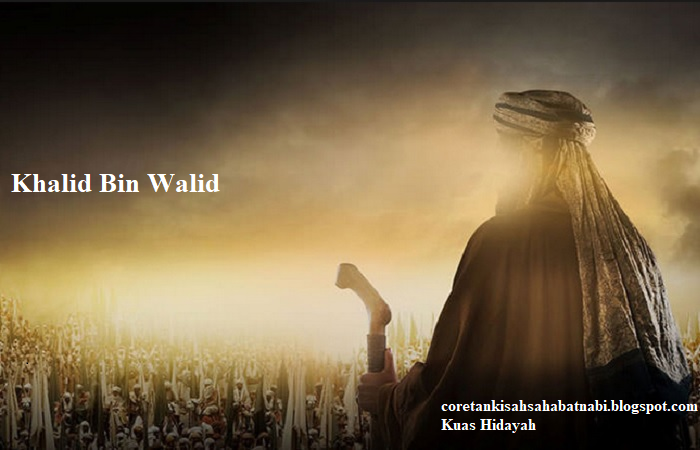 Kisah Sahabat Nabi yang Bergelar Pedang Allah, Khalid Bin Walid - Kuas