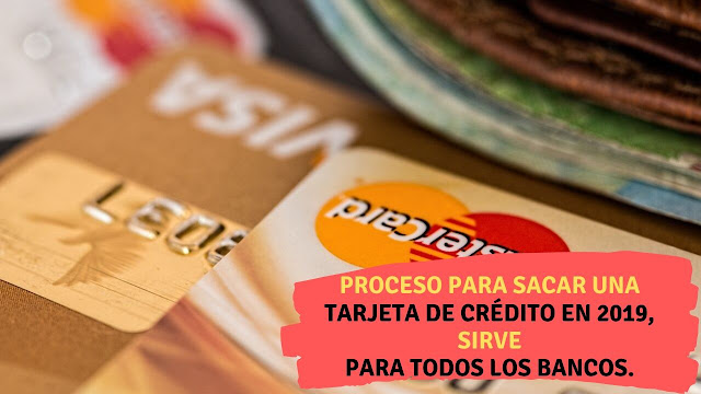 Proceso para sacar una tarjeta de crédito en 2019, sirve para todos los bancos. (1)