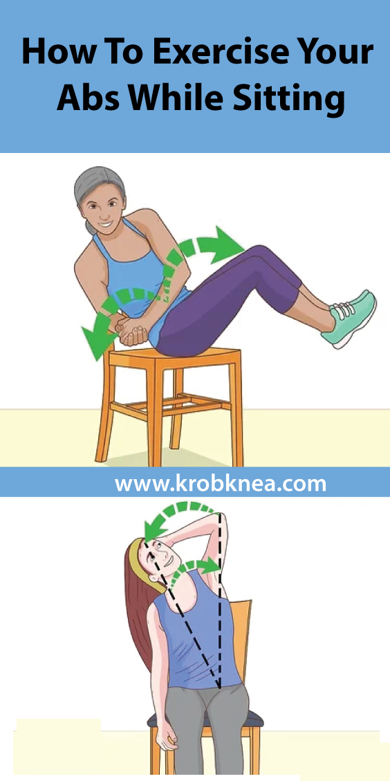 How To Exercise Your Abs While Sitting KrobKnea